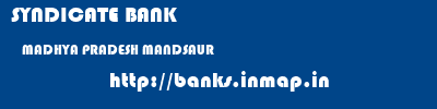 SYNDICATE BANK  MADHYA PRADESH MANDSAUR    banks information 